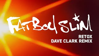 Fatboy Slim - Retox (Dave Clark Remix) [Official Audio]