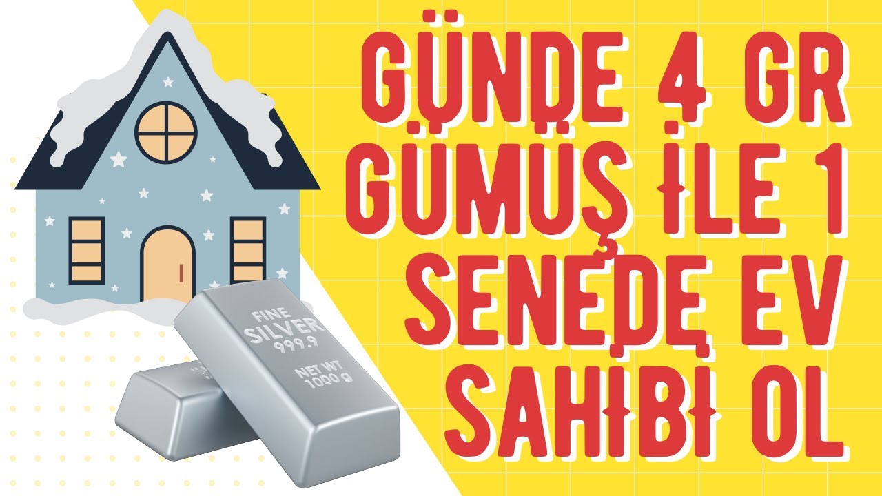 Günde 4 Gram Gümüş Alarak Bir Senede Ev Sahibi Ol 2027 Yılında Bu Planı Uygula Pişman Olmayacaksın