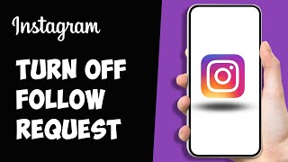 How To Turn Off Follow Request On Instagram (EASY GUIDE)