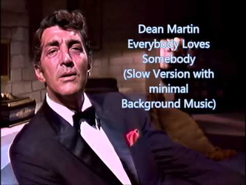 Dean Martin 'Everybody Loves Somebody' Slow version w/ Minimal Music.