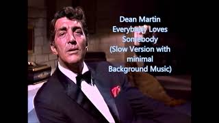 Dean Martin 'Everybody Loves Somebody' Slow version w/ Minimal Music.