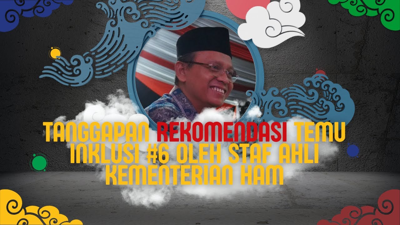 Tanggapan Rumadi Ahmad, Staf Ahli Kementerian HAM untuk Rekomendasi Temu Inklusi #6 2025
