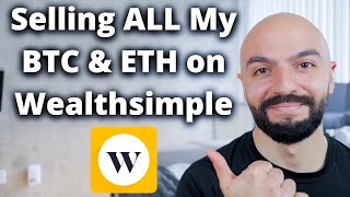 Selling ALL my Bitcoin & Ethereum on Wealthsimple | Canadian Crypto