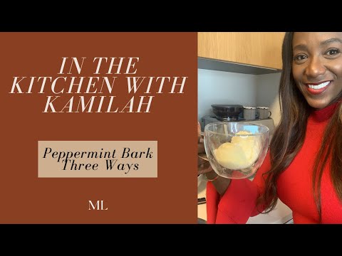 In The Kitchen With Kamilah: Peppermint Bark Three Ways