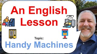 Let's Learn English! Topic: Handy Machines! 🤖🏧💦