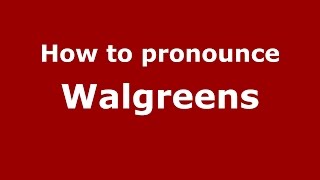 How to pronounce Walgreens