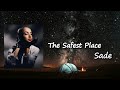 Sade - The Safest Place  Lyrics