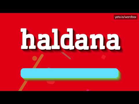 HALDANA - HOW TO PRONOUNCE IT!?