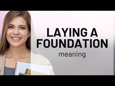 Building Blocks of Success: Understanding "Laying a Foundation"