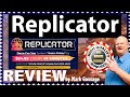 Replicator Review Walkthrough +🚦 MASSIVE REPLICATOR 🤐 BONUSES 🚦