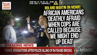 Roland: African Americans &#39;Deathly Afraid When Cops Are Called Because We Might End Up Dead&#39;