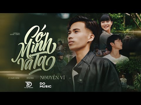 CÓ MÌNH VÀ TA - NGUYỄN VĨ || OFFICIAL MUSIC VIDEO