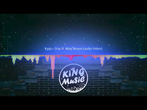 Kygo - Stay ft. Maty Noyes (audio Video)