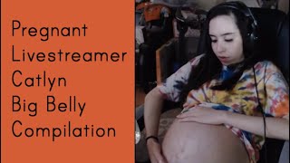 Pregnant Livestreamer Catlyn Big Belly Compilation | Twitch