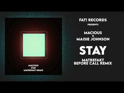 MACIOUS + MAISIE JOHNSON - Stay (Matrefakt Before Call Remix)