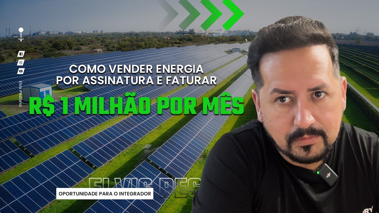 COMO VENDER ENERGIA POR ASSINATURA E FATURAR UM MlLHÃ0 DE REAIS POR MÊS!