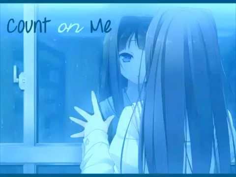 Nightcore~ Count on me