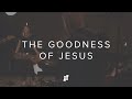 The Goodness of Jesus // CCChapel Music - Christ Community Chapel The Goodness of Jesus // CCChapel Music
