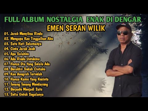 FULL ALBUM NOSTALGIA ENAK DI DENGAR || EMEN SERAN WILIK
