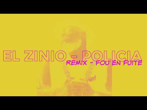 EL ZINIO FEAT FOU EN FUITE - POLICIA REMIX