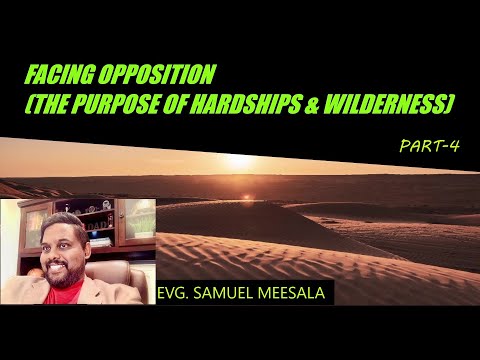 Facing Opposition (the purpose of hardships & wilderness) Part 4-Evg.Samuel Meesala