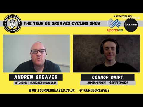 Tour de Greaves Cycling Show - Episode 13 - Connor Swift (Arkea Samsic)