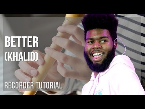 How to play Better by Khalid on Recorder (Tutorial)