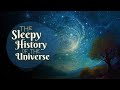 💤 A Relaxing Sleepy Story 😴 The Sleepy History of the Universe - Bedtime Story for Grown Ups