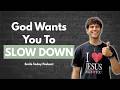 God Wants You To Slow Down