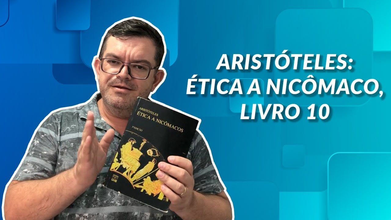 ‪ARISTÓTELES  ÉTICA A NICÔMACO, Livro 10
