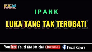 Download lagu Ipank - LUKA YANG TAK TEROBATI ( Karaoke ) Key Original Song mp3
