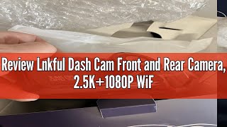 Review Lnkful Dash Cam Front and Rear Camera, 2.5K+1080P WiFi Dashcams for Cars with 64GB Card, WiFi