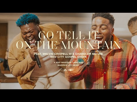 Go Tell It On The Mountain (feat. Melvin Crispell III & Chandler Moore) Maverick City Music | TRIBL