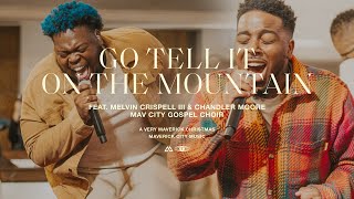 Go Tell It On The Mountain (feat. Melvin Crispell III &amp; Chandler Moore) Maverick City Music | TRIBL