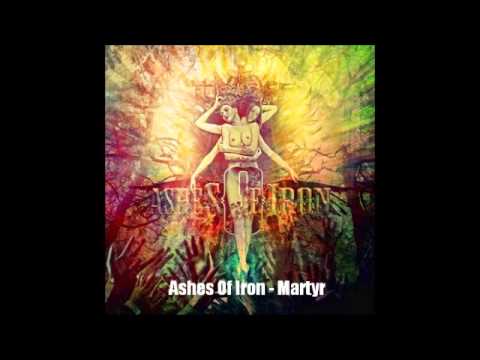 Ashes Of Iron - Martyr