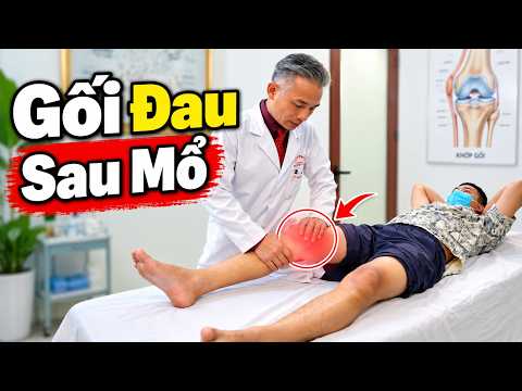 Mổ Gối Bốn Tháng Rồi Mà Vẫn Đau - Vì Sao Thế?
