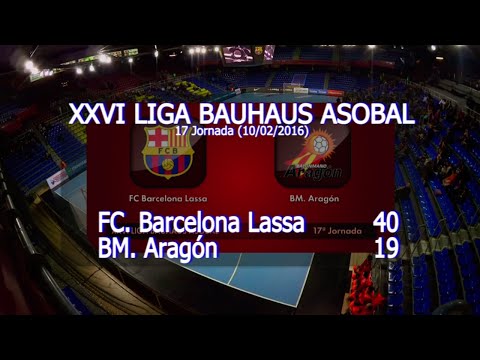 LIGA BAUHAUS ASOBAL J17 FC Barcelona Lassa - BM. Aragón 40 - 19