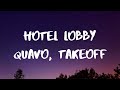 Quavo and Takeoff- HOTEL LOBBY (Unc & Phew) Lyrics