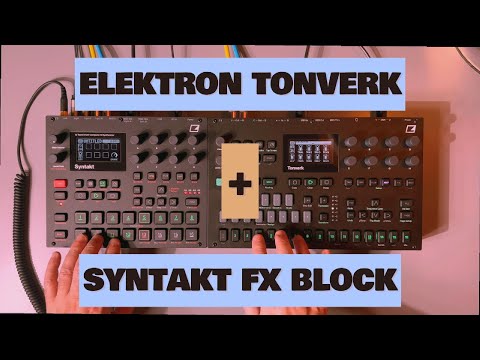 Elektron Tonverk // The "FX Block" Jam (using the Elektron Syntakt as an effects processor)