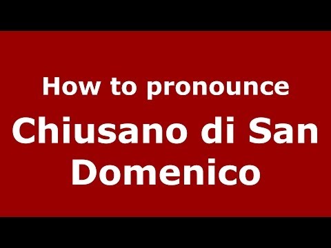 How to pronounce Chiusano di San Domenico (Italian/Italy) - PronounceNames.com