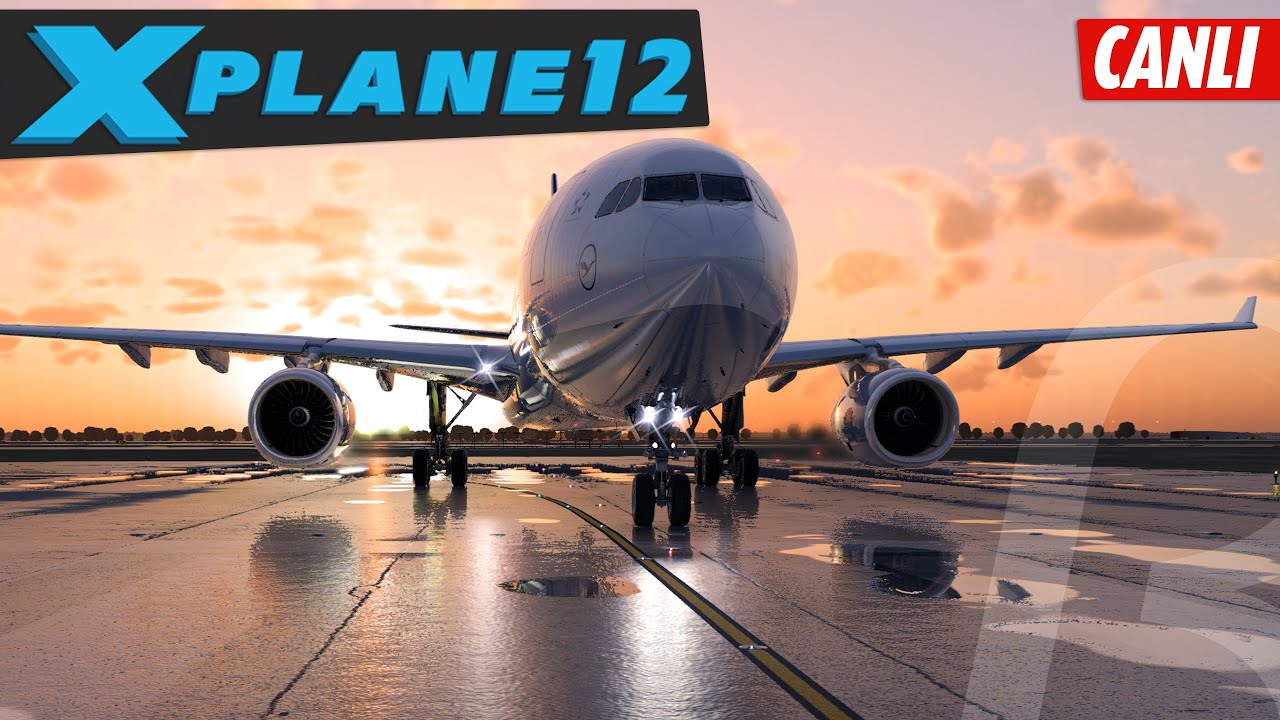 X-PLANE 12 Erken Erişimi ÇIKTI! Canlı Yayın #1