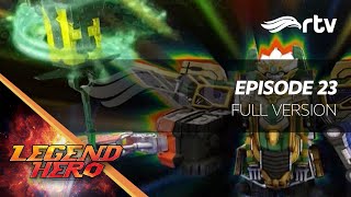Download lagu Legend Hero RTV : Episode 23 Full Version mp3