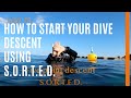 How to Start your dive descent using S.O.R.T.E.D.