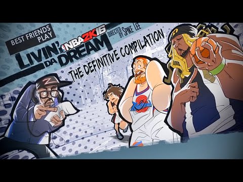 Super Best Friends Play NBA 2K16: Livin Da Dream - The Definitive Compilation