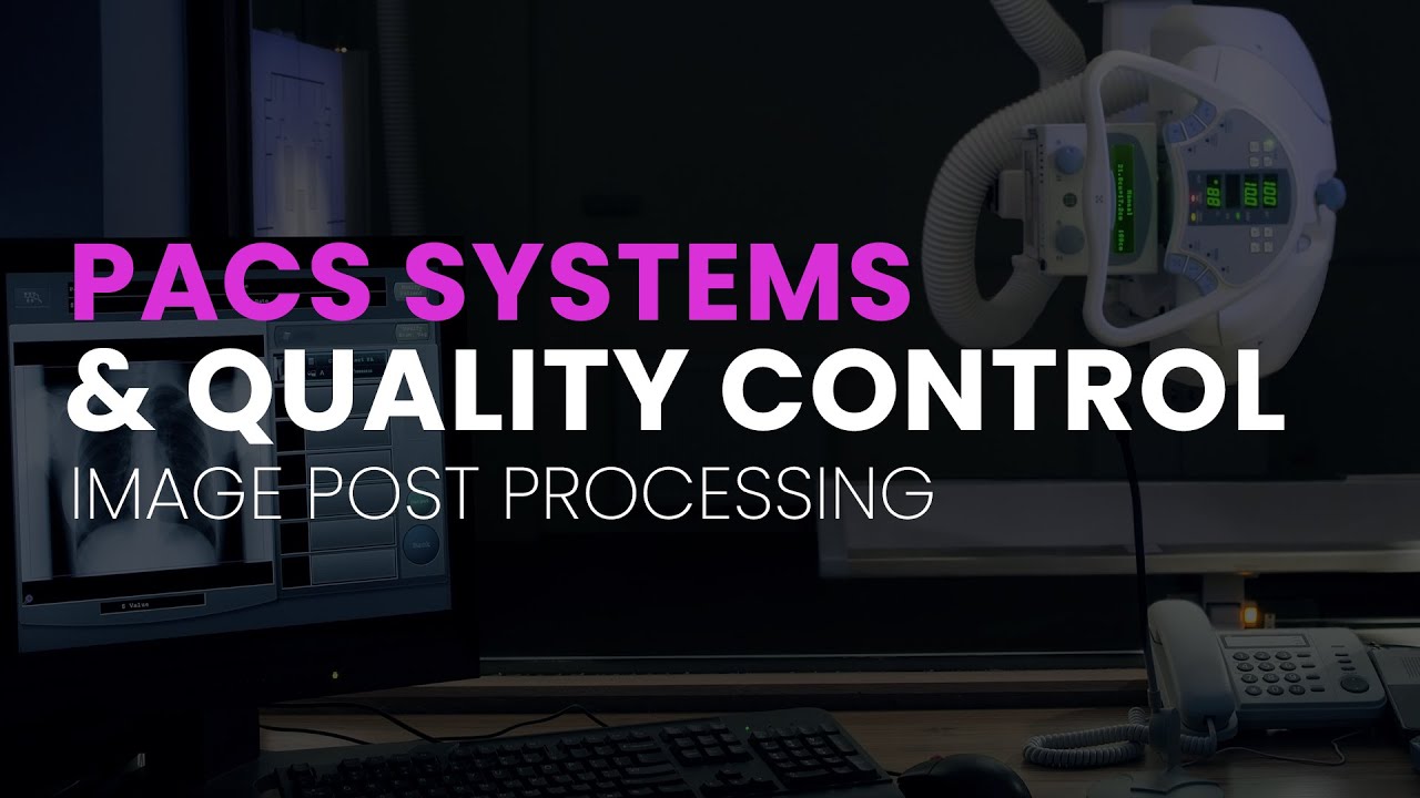 PACS Systems and Quality Control Part 1 - Image Post Processing