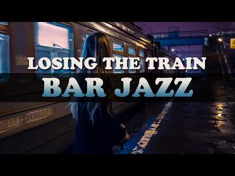 321Jazz - Losing the train [ Bar Jazz Music 2020 ]