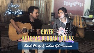 Download lagu COVER KULEPAS DENGAN IKHLAS ( Lesty )- DEDE RISTY Ft WIRA ADI KUSUMA ' ACCOUSTIC VERSION ' mp3