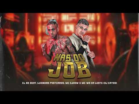 NAS DO JOB - CL NO BEAT, LUKINHAS POSTURADO, MC 2JHOW E MC WS DA LESTE (DJ CAYOO)