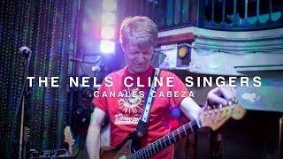 The Nels Cline Singers "Canales Cabeza" / Out Of Town Films