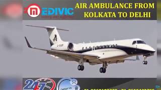 Avail Reliable and Low Price Air Ambulance from Kolkata to Delhi by Medivic
